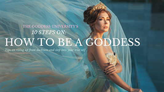 HOW TO AWAKEN YOUR INNER GODDESS (10 STEPS!)